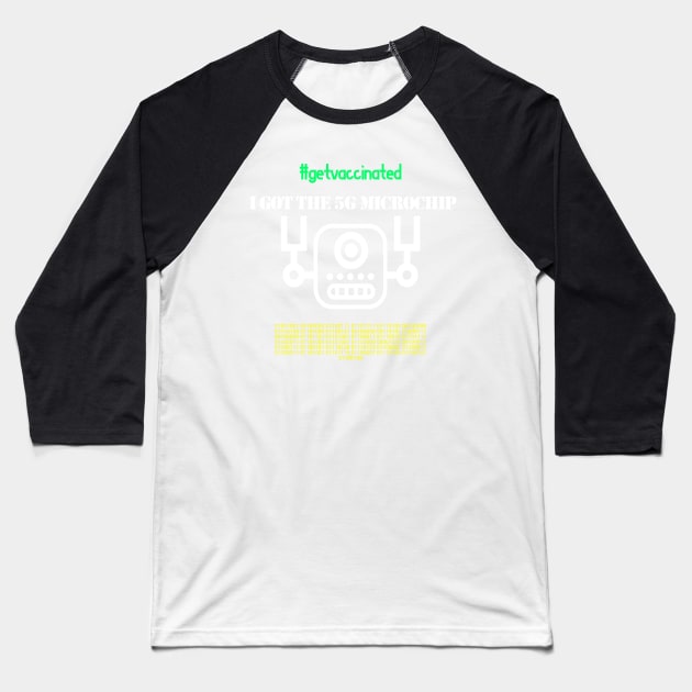 I Got The 5G Microchip Baseball T-Shirt by TeesandDesign